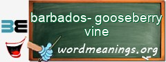 WordMeaning blackboard for barbados-gooseberry vine